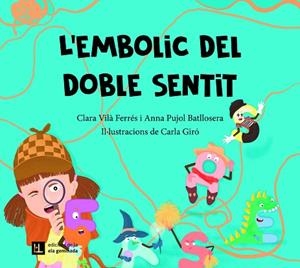 L'EMBOLIC DEL DOBLE SENTIT | 9788412830422 | VILÀ FERRÉS, CLARA/PUJOL BATLLOSERA, ANNA | Llibreria Online de Banyoles | Comprar llibres en català i castellà online