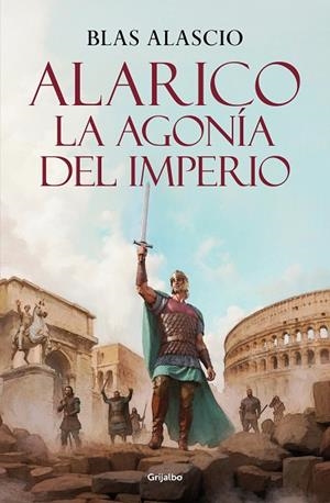 ALARICO. LA AGONÍA DEL IMPERIO (BILOGÍA ALARICO 2) | 9788425361975 | ALASCIO, BLAS | Llibreria L'Altell - Llibreria Online de Banyoles | Comprar llibres en català i castellà online - Llibreria de Girona