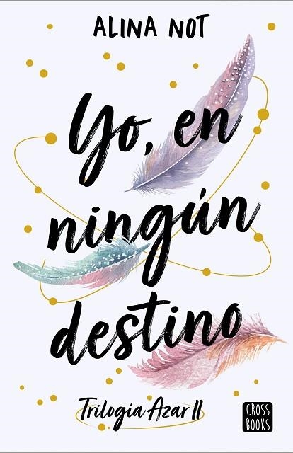 YO, EN NINGÚN DESTINO | 9788408288749 | NOT, ALINA | Llibreria L'Altell - Llibreria Online de Banyoles | Comprar llibres en català i castellà online - Llibreria de Girona