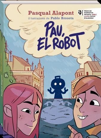 PAU, EL ROBOT | 9788419913449 | ALAPONT, PASQUAL | Llibreria L'Altell - Llibreria Online de Banyoles | Comprar llibres en català i castellà online - Llibreria de Girona