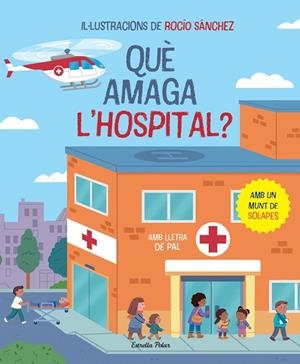 QUÈ AMAGA L'HOSPITAL? LLIBRE AMB SOLAPES | 9788413896823 | SÁNCHEZ, ROCÍO | Llibreria Online de Banyoles | Comprar llibres en català i castellà online
