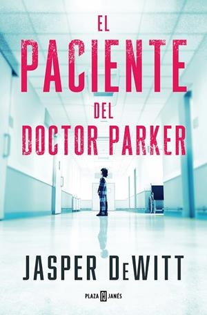 EL PACIENTE DEL DOCTOR PARKER | 9788401033131 | DEWITT, JASPER | Llibreria L'Altell - Llibreria Online de Banyoles | Comprar llibres en català i castellà online - Llibreria de Girona