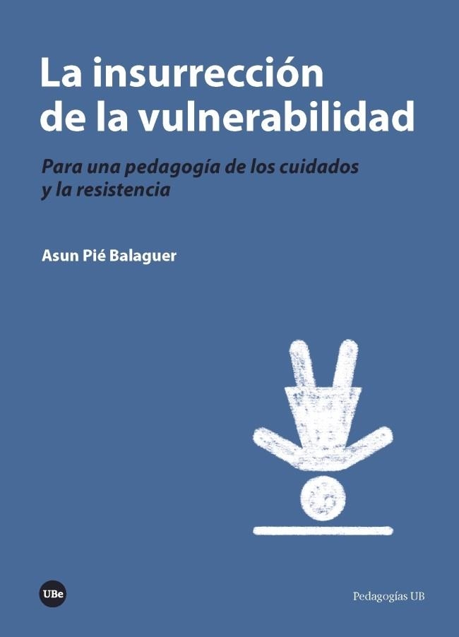 INSURRECCIÓN DE LA VULNERABILIDAD, LA | 9788491681724 | PIÉ BALAGUER, ASUN | Llibreria L'Altell - Llibreria Online de Banyoles | Comprar llibres en català i castellà online - Llibreria de Girona