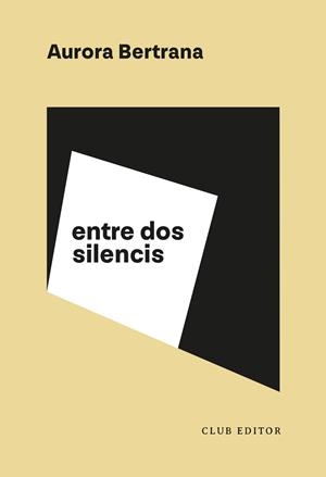 ENTRE DOS SILENCIS | 9788473294485 | BERTRANA, AURORA | Llibreria L'Altell - Llibreria Online de Banyoles | Comprar llibres en català i castellà online - Llibreria de Girona