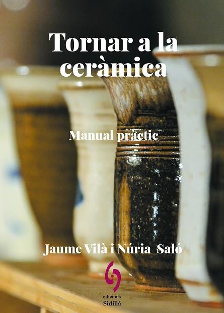 TORNAR A LA CERÀMICA | 9788412818536 | VILÀ, JAUME/SALÓ, NÚRIA | Llibreria L'Altell - Llibreria Online de Banyoles | Comprar llibres en català i castellà online - Llibreria de Girona