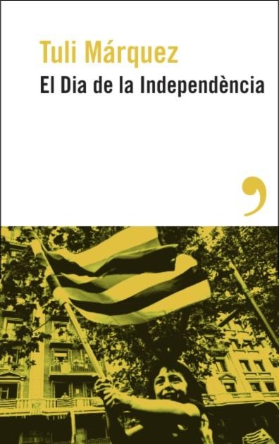 DIA DE LA INDEPENDÈNCIA, EL | 9788419615886 | MÁRQUEZ, TULI | Llibreria L'Altell - Llibreria Online de Banyoles | Comprar llibres en català i castellà online - Llibreria de Girona