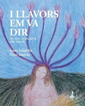 I LLAVORS EM VA DIR | 9788418693106 | ESTADELLA PUIGVERT, AMOR/SAULEDA REGADA, ORIOL | Llibreria L'Altell - Llibreria Online de Banyoles | Comprar llibres en català i castellà online - Llibreria de Girona
