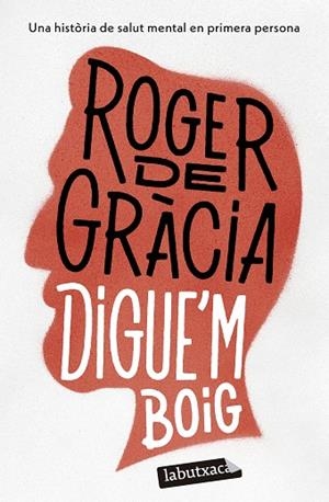 DIGUE'M BOIG | 9788419971364 | GRÀCIA, ROGER DE | Llibreria L'Altell - Llibreria Online de Banyoles | Comprar llibres en català i castellà online - Llibreria de Girona