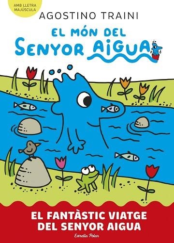 EL MÓN DEL SENYOR AIGUA 1. EL FANTÀSTIC VIATGE DEL SENYOR AIGUA | 9788413899046 | TRAINI, AGOSTINO | Llibreria L'Altell - Llibreria Online de Banyoles | Comprar llibres en català i castellà online - Llibreria de Girona