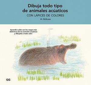 DIBUJA TODO TIPO DE ANIMALES ACUÁTICOS CON LÁPICES DE COLORES | 9788425234880 | AKIKUSA, AI | Llibreria L'Altell - Llibreria Online de Banyoles | Comprar llibres en català i castellà online - Llibreria de Girona