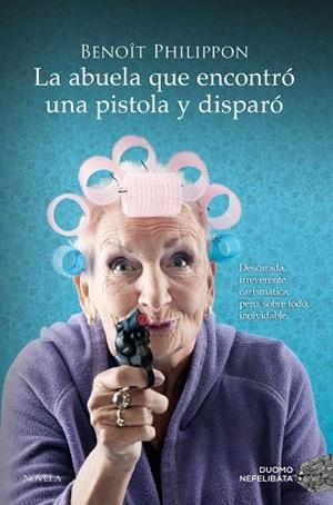 ABUELA QUE ENCONTRÓ UNA PISTOLA Y DISPARÓ, LA | 9788419521996 | PHILIPPON, BENOÎT | Llibreria L'Altell - Llibreria Online de Banyoles | Comprar llibres en català i castellà online - Llibreria de Girona