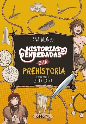 HISTORIAS ENREDADAS EN LA PREHISTORIA | 9788414334560 | ALONSO, ANA | Llibreria L'Altell - Llibreria Online de Banyoles | Comprar llibres en català i castellà online - Llibreria de Girona