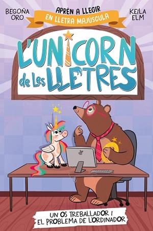 L'UNICORN DE LES LLETRES 2 - UN OS TREBALLADOR I EL PROBLEMA DE L'ORDINADOR | 9788448868994 | ORO, BEGOÑA | Llibreria L'Altell - Llibreria Online de Banyoles | Comprar llibres en català i castellà online - Llibreria de Girona