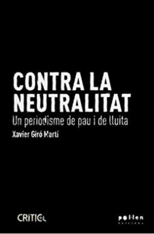 CONTRA LA NEUTRALITAT | 9788410255098 | GIRÓ MARTÍ, XAVIER | Llibreria L'Altell - Llibreria Online de Banyoles | Comprar llibres en català i castellà online - Llibreria de Girona