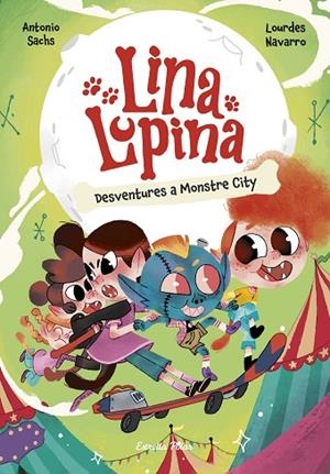 LINA LUPINA 3. DESVENTURES A MONSTRE CITY | 9788413898872 | SACHS, ANTONIO/NAVARRO, LOURDES | Llibreria L'Altell - Llibreria Online de Banyoles | Comprar llibres en català i castellà online - Llibreria de Girona