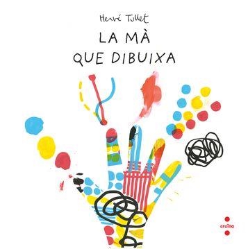 LA MÀ QUE DIBUIXA | 9788466157537 | TULLET, HERVÉ | Llibreria L'Altell - Llibreria Online de Banyoles | Comprar llibres en català i castellà online - Llibreria de Girona