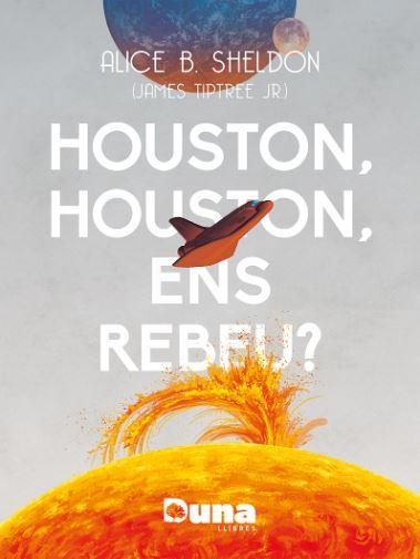 HOUSTON, HOUSTON ENS REBEU? | 9788412838558 | B. SHELDON, ALICE | Llibreria L'Altell - Llibreria Online de Banyoles | Comprar llibres en català i castellà online - Llibreria de Girona