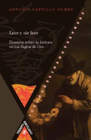 LEER Y OÍR LEER : ENSAYOS SOBRE LA LECTURA EN LOS SIGLOS DE ORO | 9788484899570 | CASTILLO GÓMEZ, ANTONIO | Llibreria Online de Banyoles | Comprar llibres en català i castellà online
