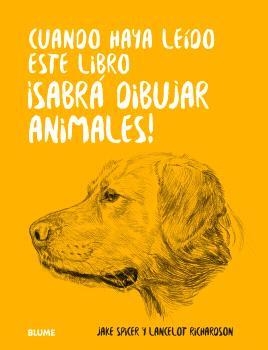 CUANDO HAYA LEIDO ESTE LIBRO ¡SABRÁ DIBUJAR ANIMALES! | 9788410048676 | SPICER, JAKE | Llibreria L'Altell - Llibreria Online de Banyoles | Comprar llibres en català i castellà online - Llibreria de Girona