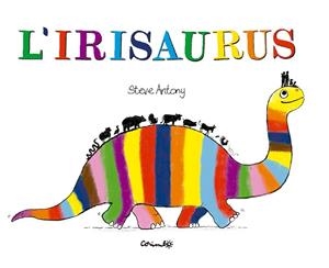 L'IRISAURUS | 9788484706762 | ANTONY, ESTEVE | Llibreria Online de Banyoles | Comprar llibres en català i castellà online