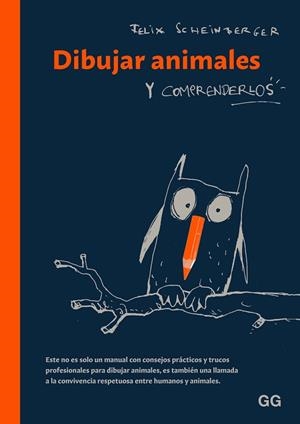 DIBUJAR ANIMALES Y COMPRENDERLOS | 9788425235450 | SCHEINBERGER, FELIX | Llibreria L'Altell - Llibreria Online de Banyoles | Comprar llibres en català i castellà online - Llibreria de Girona