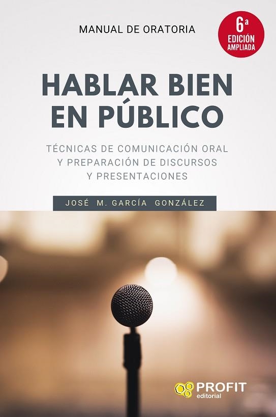 HABLAR BIEN EN PÚBLICO (6A. EDICIÓN AMPLIADA) | 9788418464300 | GARCÍA GONZÁLEZ, JOSÉ MANUEL | Llibreria L'Altell - Llibreria Online de Banyoles | Comprar llibres en català i castellà online - Llibreria de Girona