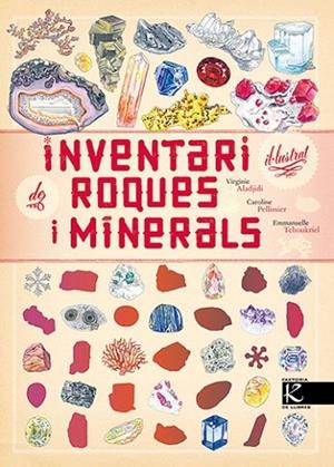 INVENTARI IL·LUSTRAT DE ROQUES I MINERALS | 9788418558993 | ALADJIDI, VIRGINIE/PELLISSIER, CAROLINE | Llibreria L'Altell - Llibreria Online de Banyoles | Comprar llibres en català i castellà online - Llibreria de Girona