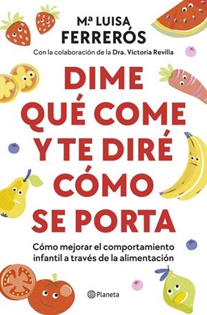 DIME QUÉ COME Y TE DIRÉ CÓMO SE PORTA | 9788408289142 | FERRERÓS, MARÍA LUISA/DRA. VICTORIA REVILLA | Llibreria Online de Banyoles | Comprar llibres en català i castellà online