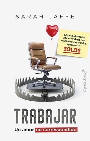 TRABAJAR: UN AMOR NO CORRESPONDIDO | 9788412878769 | JAFFE, SARAH | Llibreria L'Altell - Llibreria Online de Banyoles | Comprar llibres en català i castellà online - Llibreria de Girona