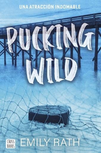 PUCKING WILD. UNA ATRACCIÓN INDOMABLE | 9788408292135 | RATH, EMILY | Llibreria L'Altell - Llibreria Online de Banyoles | Comprar llibres en català i castellà online - Llibreria de Girona