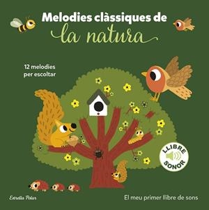 MELODIES CLÀSSIQUES DE LA NATURA. EL MEU PRIMER LLIBRE DE SONS | 9788413897325 | BILLET, MARION | Llibreria L'Altell - Llibreria Online de Banyoles | Comprar llibres en català i castellà online - Llibreria de Girona