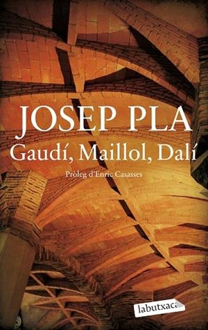 GAUDÍ, MAILLOL, DALÍ | 9788419971487 | PLA, JOSEP | Llibreria Online de Banyoles | Comprar llibres en català i castellà online