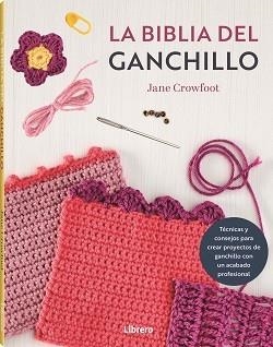 BIBLIA DEL GANCHILLO, LA | 9788411540759 | CROWFOOT´S, JANE | Llibreria Online de Banyoles | Comprar llibres en català i castellà online