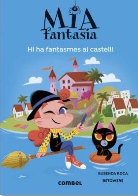 MIA FANTASIA 7 - HI HA FANTASMES AL CASTELL | 9788411581691 | ROCA, ELISENDA | Llibreria Online de Banyoles | Comprar llibres en català i castellà online