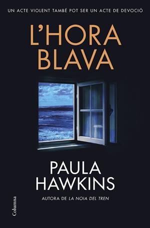 L'HORA BLAVA | 9788466432610 | HAWKINS, PAULA | Llibreria L'Altell - Llibreria Online de Banyoles | Comprar llibres en català i castellà online - Llibreria de Girona