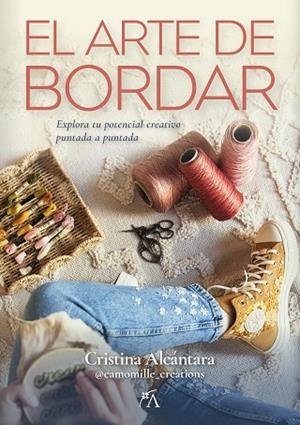 ARTE DE BORDAR, EL | 9788410354081 | CRISTINA ALCÁNTARA CAMPOS | Llibreria L'Altell - Llibreria Online de Banyoles | Comprar llibres en català i castellà online - Llibreria de Girona