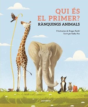 QUI ÉS EL PRIMER? RÀNQUINGS ANIMALS | 9788410302143 | RADKA PÍRO | Llibreria L'Altell - Llibreria Online de Banyoles | Comprar llibres en català i castellà online - Llibreria de Girona