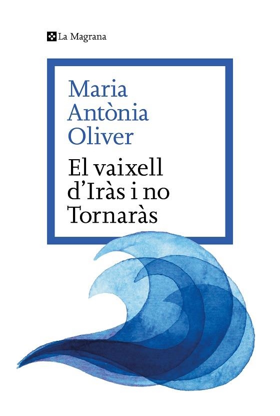 EL VAIXELL D’IRÀS I NO TORNARÀS | 9788419334633 | OLIVER I CABRER, MARIA ANTÒNIA | Llibreria L'Altell - Llibreria Online de Banyoles | Comprar llibres en català i castellà online - Llibreria de Girona