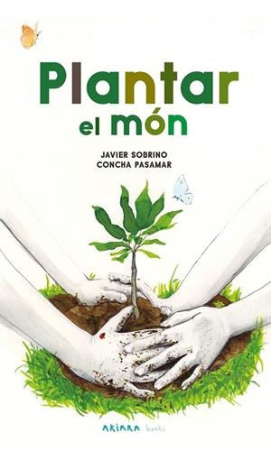 PLANTAR EL MÓN | 9788418972584 | SOBRINO, JAVIER | Llibreria L'Altell - Llibreria Online de Banyoles | Comprar llibres en català i castellà online - Llibreria de Girona