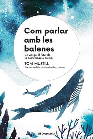 COM PARLAR AMB LES BALENES | 9788413564395 | MUSTILL, TOM | Llibreria L'Altell - Llibreria Online de Banyoles | Comprar llibres en català i castellà online - Llibreria de Girona