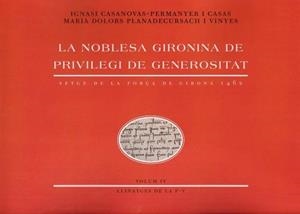 NOBLESA GIRONINA DE PRIVILEGI DE GENEROSITAT. VOLUM IV, LA | 9788412082166 | CASANOVAS-PERMANYER I CASAS, IGNASI/PLANADECURSACH I VINYES, MARIA DOLORS | Llibreria Online de Banyoles | Comprar llibres en català i castellà online