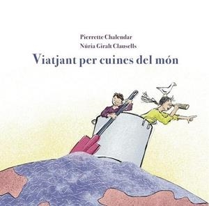 VIATJANT PER CUINES DEL MÓN | 9788412900125 | CHALENDAR, PIERRETE | Llibreria L'Altell - Llibreria Online de Banyoles | Comprar llibres en català i castellà online - Llibreria de Girona