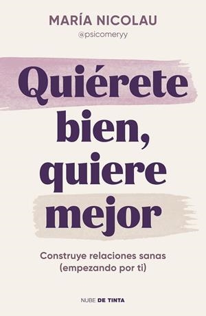 QUIÉRETE BIEN, QUIERE MEJOR | 9788419514189 | NICOLAU (@PSICOMERYY), MARÍA | Llibreria L'Altell - Llibreria Online de Banyoles | Comprar llibres en català i castellà online - Llibreria de Girona