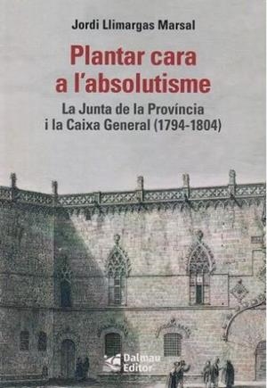 PLANTAR CARA A L'ABSOLUTISME | 9788423209033 | LLIMARGAS MARSAL, JORDI | Llibreria L'Altell - Llibreria Online de Banyoles | Comprar llibres en català i castellà online - Llibreria de Girona