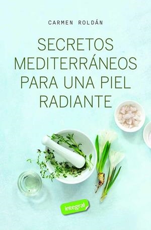 SECRETOS MEDITERRÁNEOS PARA UNA PIEL RADIANTE | 9788411327572 | ROLDÁN, CARMEN | Llibreria Online de Banyoles | Comprar llibres en català i castellà online