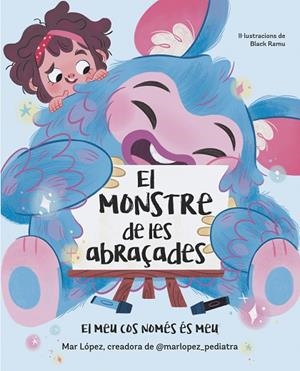 EL MONSTRE DE LES ABRAÇADES. EL MEU COS NOMÉS ÉS MEU | 9788448869878 | LÓPEZ, MAR | Llibreria L'Altell - Llibreria Online de Banyoles | Comprar llibres en català i castellà online - Llibreria de Girona