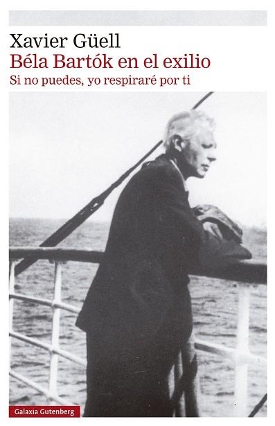 BÉLA BARTÓK EN EL EXILIO | 9788410317130 | GÜELL, XAVIER | Llibreria L'Altell - Llibreria Online de Banyoles | Comprar llibres en català i castellà online - Llibreria de Girona