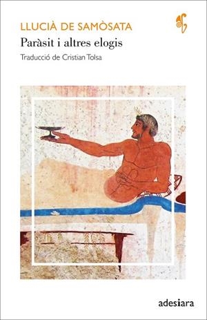 PARÀSIT I ALTRES ELOGIS | 9788419908131 | DE SAMÒSATA, LLUCIÀ | Llibreria Online de Banyoles | Comprar llibres en català i castellà online