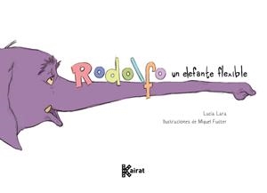 RODOLFO, UN ELEFANTE FLEXIBLE | 9788412760644 | LARA, LUCÍA | Llibreria L'Altell - Llibreria Online de Banyoles | Comprar llibres en català i castellà online - Llibreria de Girona