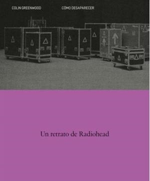 COMO DESAPARECER. UN RETRATO DE RADIOHEAD | 9788410249141 | GREENWOOD, COLIN | Llibreria Online de Banyoles | Comprar llibres en català i castellà online
